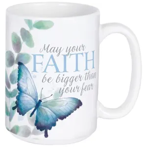 May Your Faith Be Bigger Than Your Fear Mug By Carson