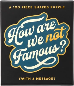 How Are We Not Famous? 100 Piece Mini Shaped Puzzle Mini Puzzle Quotes & Inspirational