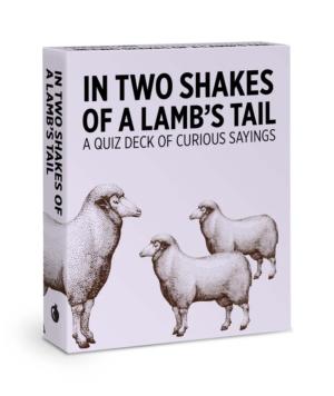 In Two Shakes of a Lamb's Tail: Curious Sayings By Pomegranate